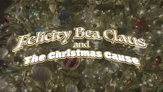 Felicity Bea Claus and the Christmas Cause