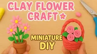 Clay Flower Craft | Miniature DIY Flower Pot & Basket | Easy Clay Art for Beginners