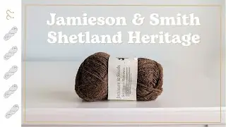 Jamieson & Smith Shetland Heritage Yarn Review - Untwisted Threads