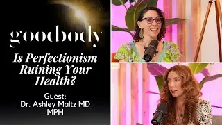 Is Perfectionism Ruining Your health? Ft. Dr. Ashley Maltz