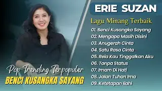 Erie Suzan - BENCI KUSANGKA SAYANG - MENGAPA MASIH DISINI || LAGU POP TERPOPULER 2025