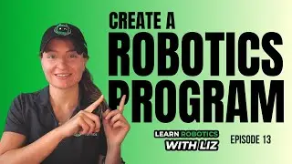 How to Create a Robotics Program (For Groups & Organizations)