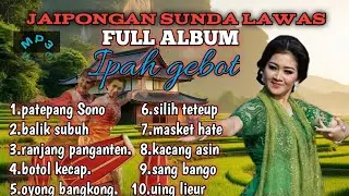 JAIPONGAN SUNDA LAWAS FULL ALBUM//IPAH GEBOT