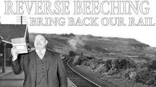Reverse Beeching: BRING BACK OUR RAIL