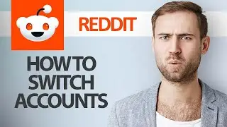 How To Switch Accounts On Reddit App | Step By Step