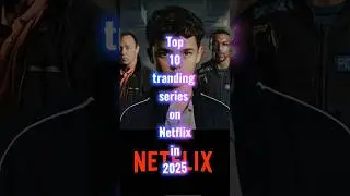 Top 10 Trending Netflix Series of 2025 | Most Watched & Viral Shows of the Year #foryou #viralshort