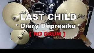 Last Child - Diary Depresiku (NO SOUND DRUM)