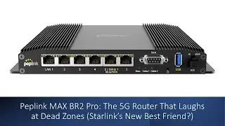 Peplink MAX BR2 Pro: The 5G Router That Laughs at Dead Zones (Starlink&rsquo;s New Best Friend?)