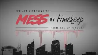 Timekeep  - Mess (Lyric Video)