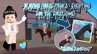 🩵 PLAYING HORSE TRIALS: EVENTING FOR THE FIRST TIME! 🐴 || #roblox #horsevalley || alextheequestrian