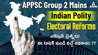 APPSC Group 2 Mains | Indian Polity | Electoral Reforms - More Number of Question from this Topic