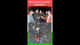 WHICH TEAM CAN BEAT TEAM INDIA