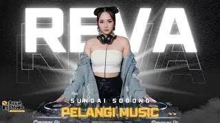 TRENDING ‼️ FDJ REVA QQ REMIX TERBARU PELANGI MUSIC ENTERTAIMENT 2026 ‼️ SUNGAI SODONG