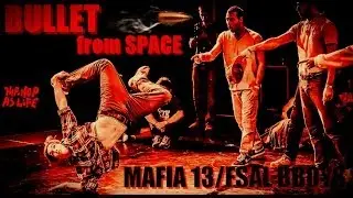 HHASL BREAK - BULLET FROM SPACE ( MAFIA 13, FSAL BBOYS )