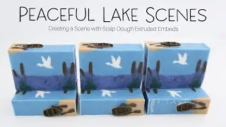 Peaceful Lake Scenes: A Cold Process Soap w/ Soap Dough Embeds
