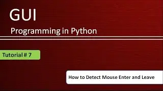 How to Detect mouse entering and exiting event : Python GUI Programming Using Tkinter # Tutorial - 7