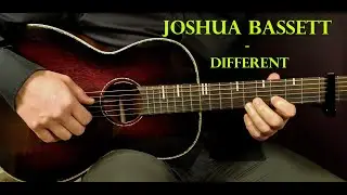 Как играть JOSHUA BASSETT - DIFFERENT Wish-Wednesday - Урок игры на акустической гитаре - Обучающ...