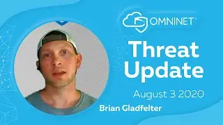 OmniNet Threat Update August 3 2020, with Brian, Infrastructure engineer at OmniNet