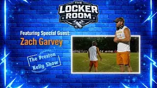 Zach Garvey joins The Locker Room! | The Preston Kelly Show