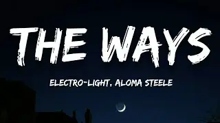 Electro-Light - The Ways (Lyrics)(feat. Aloma Steele)