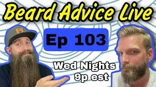 Beard Advice LIVE ep103 - !