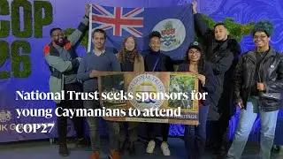 National Trust seeks sponsors for young Caymanians to attend COP27