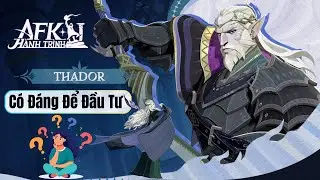 THADOR C&oacute; Đ&aacute;ng Để Đầu Tư ? (Video Ph&acirc;n T&iacute;ch)  - AFK Journey