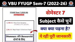 VBU FYUGP Sem-7 Subject Selection 2022-26 | Sem 7 क्या पढ़ना हैं | Honours & Research Subjects List