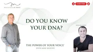 Do you know your DNA? | The Power of Your Voice with Mike Murphy&trade;