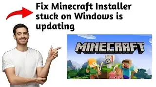 How to Fix Minecraft Installer stuck on 