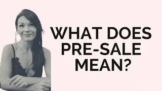 What Does Pre-Sale Mean in New Construction?