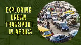 Exploring Urban Transport in Africa #urbantransport #transport #africa #africanews #indiaafrica
