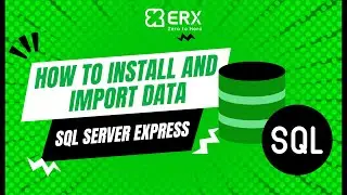 Hướng dẫn cài đặt SQL Server Express và Import dữ liệu ERX Việt Nam