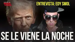 La noche de Trump se acerca, advierte Edy Smol