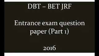 DBT BET JRF 2016 question paper part 1 CSIR, ICMR, GATE, Ph D Entrance exams