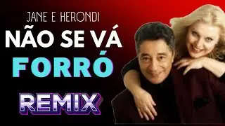 Não Se Vá Versão Forró Jane e Herondi  DJ MATTOS REMIX SHOW