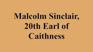 Malcolm Sinclair, 20th Earl of Caithness