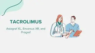 Tacrolimus (Astagraf XL, Envarsus XR, and Prograf) - Drug Rx Information