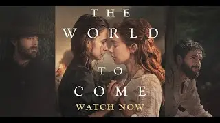 The World To Come | Now Available On Demand