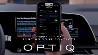 2026 OPTIQ | Sync Contacts Using Google Built-In | Cadillac