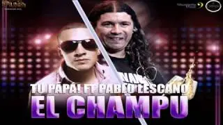 Damas Gratis ft Tu Papa!   El Champu [ Julio 2012 ]