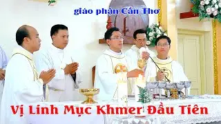 Vị Linh Mục Khmer Đầu Tiên của Giáo Phận Cần Thơ