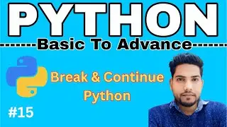 Break & Continue Statement in Python | Basic to Advanced Python Tutorial #15