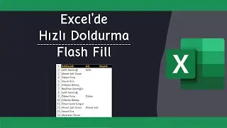 Excel'de Hızlı Doldurma (Flash Fill) Kullanımı