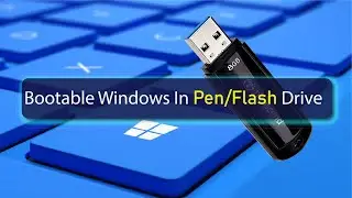 Windows 10 Bootable USB Pen Drive