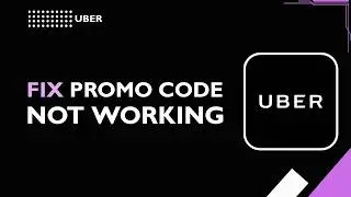 Uber  How to fix promo code not working