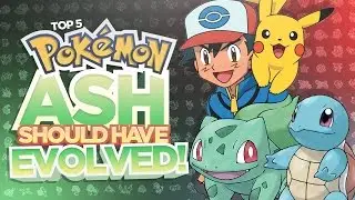 Top 5 Pokemon Ash Should Have Evolved