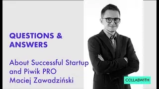 COLLABWITH Q&A about Successful Startups & PiwikPRO with Maciej Zawadziński