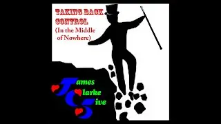 JAMES CLARKE FIVE:  Taking Back Control (In The Middle of Nowhere)