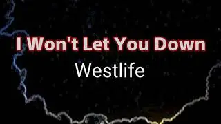 I Won't Let You Down - Westlife lyrics